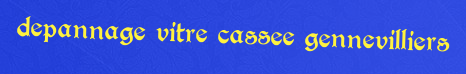 Depannage vitre cassee Gennevilliers